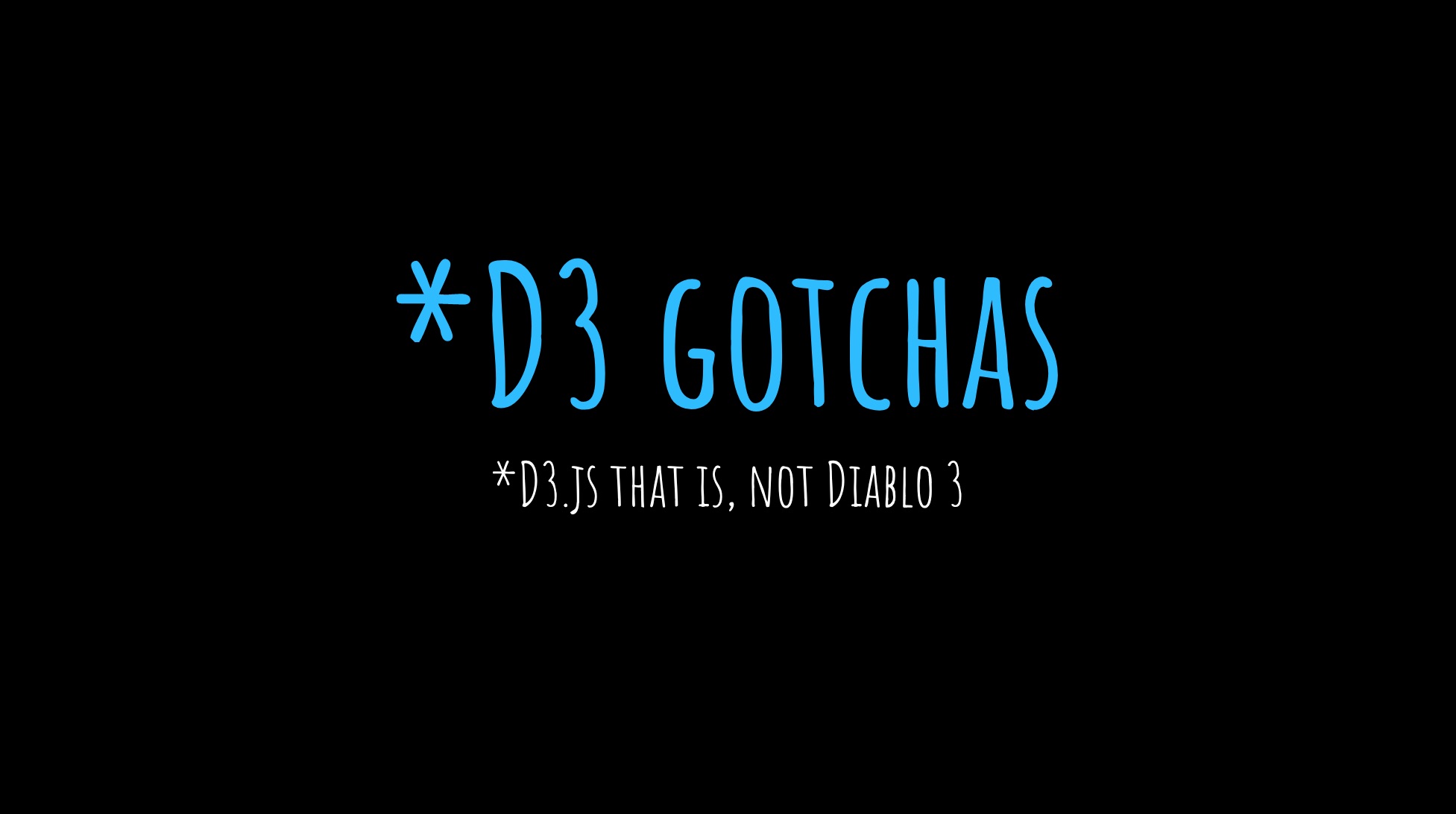 D3 Gotchas